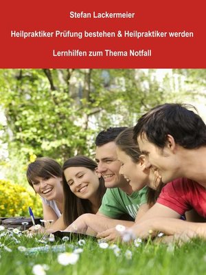 cover image of Heilpraktiker Prüfung bestehen und Heilpraktiker werden (Lernhilfen Notfall)